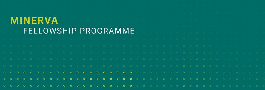 Minerva Fellowship Programme Minerva Fellowship Programme